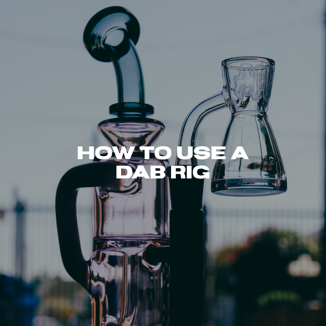 How to Use a Dab Rig: A Complete Beginner's Guide