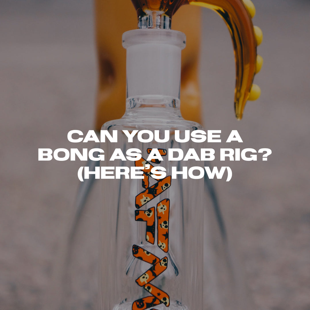 Can You Use a Bong as a Dab Rig? (Here's How)