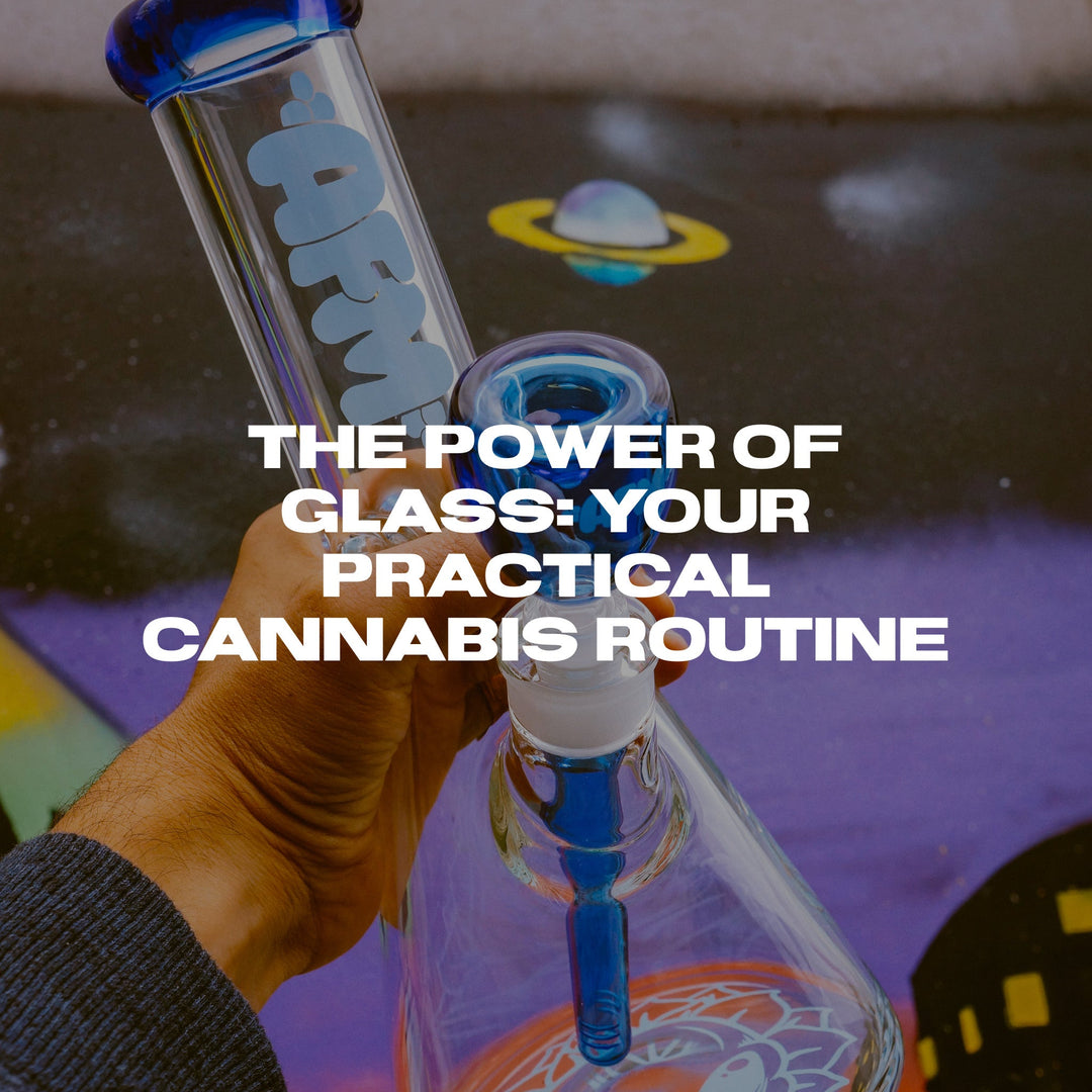 The Power of Glass: Your Practical Cannabis Routine
